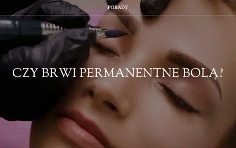 Makijaż permanentny brwi: czy naprawdę boli? Rozwiej swoje obawy!